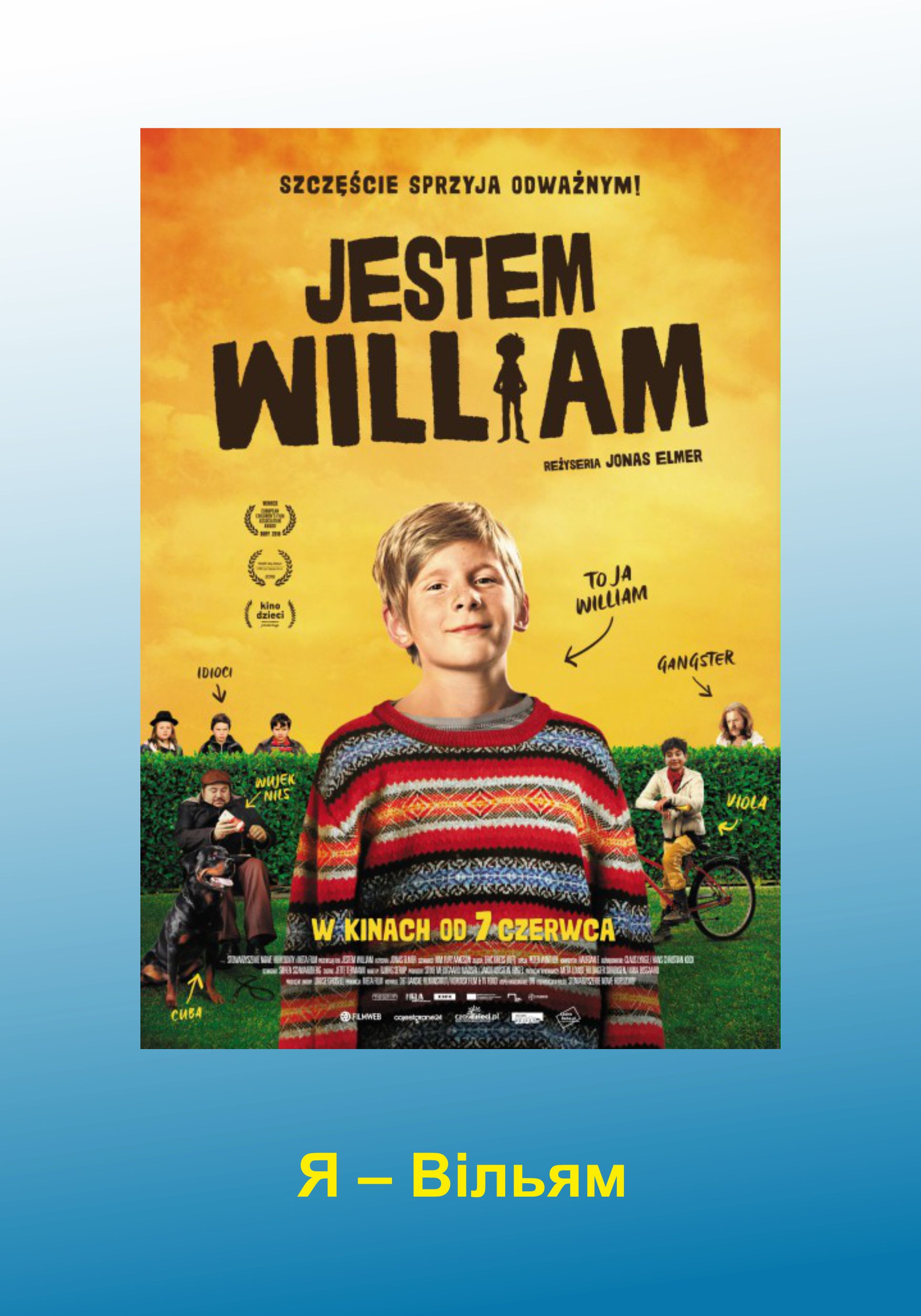 Plakat filmu Я – Вільям / Jestem William Plakay filmu Я – Вільям / Jestem William