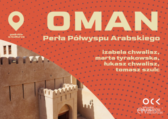 Ilustracja do artykułu: Podróże w kulturze | Oman – Perła Półwyspu Arabskiego | Izabela Chwalisz, Marta Tyrakowska, Łukasz Chwalisz, Tomasz Szulc