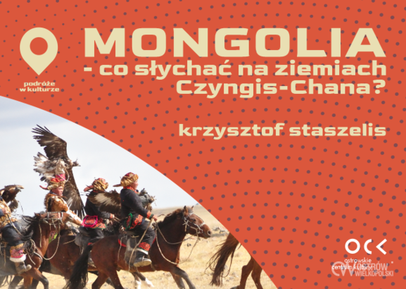 Ilustracja do artykułu: Podróże w kulturze | Mongolia – co słychać na ziemiach Czyngis-Chana? | Krzysztof Staszelis