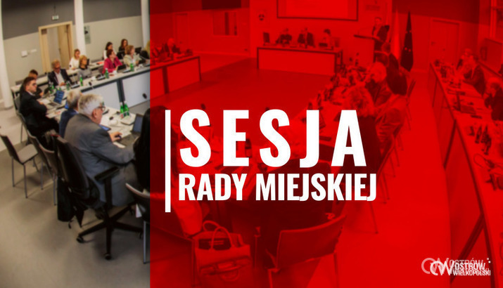 Ilustracja do artykułu: XXII Sesja Rady Miejskiej Ostrowa Wielkopolskiego
