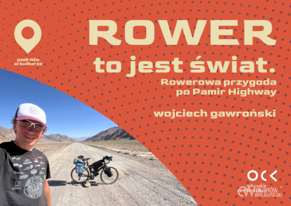 Ilustracja do artykułu: Podróże w kulturze | Wojciech Gawroński | ROWER to jest świat. Rowerowa przygoda po Pamir Highway 
