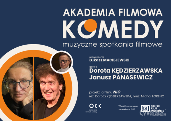 Ilustracja do artykułu: AKADEMIA FILMOWA KOMEDY muzyczne spotkania filmowe | Dorota Kędzierzawska i Janusz Panasewicz | Nic