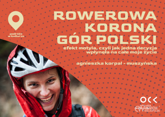 Ilustracja do artykułu: Podróże w kulturze | Agnieszka Korpal-Muszyńska | Rowerowa Korona Gór Polski – Efekt motyla, czyli jak jedna decyzja wpłynęła na całe moje życie