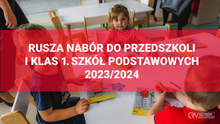 Ilustracja do artykułu: NABÓR DO OSTROWSKICH PRZEDSZKOLI ORAZ KLAS I SZKÓŁ PODSTAWOWYCH NA ROK SZKOLNY 2023/2024