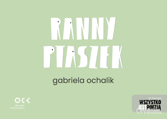 Ilustracja do artykułu: Gabriela Ochalik | Ranny Ptaszek | 31. Festiwal Wszystko Jest Poezją