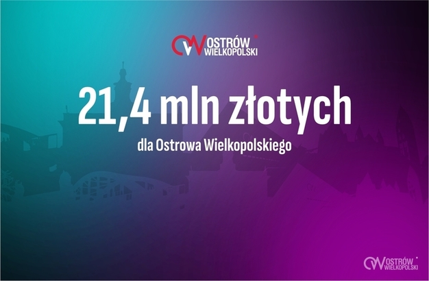 Ilustracja do artykułu: 21,4 milionów złotych trafi do Ostrowa Wielkopolskiego 