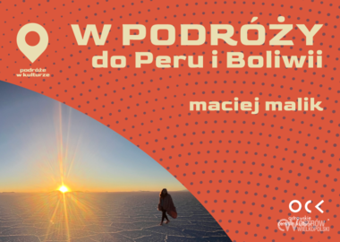 Ilustracja do artykułu: Podróże w kulturze | Maciej Malik | W podróży do Peru i Boliwii