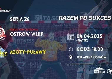 Ilustracja do artykułu: Ostatni mecz rundy zasadniczej! Rebud KPR Ostrovia vs. KS Azoty Puławy
