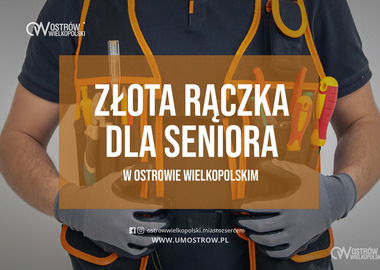 Ilustracja do artykułu: Złota Rączka dla Seniora w Ostrowie Wielkopolskim