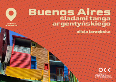 Ilustracja do artykułu: Podróże w kulturze | Buenos Aries – śladami tanga argentyńskiego...