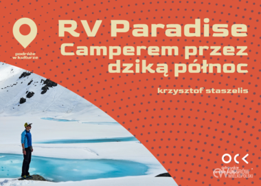 Ilustracja do artykułu: Podróże w kulturze | Krzysztof Staszelis | RV Paradise – Camperem...