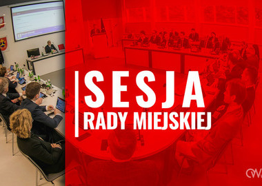 Ilustracja do artykułu: XXIX Nadzwyczajna Sesja Rady Miejskiej Ostrowa Wielkopolskiego
