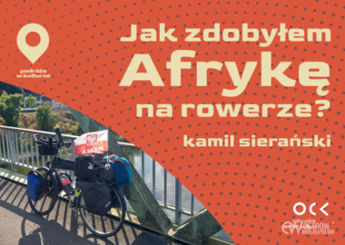 Ilustracja do artykułu: Podróże w kulturze | Kamil Sierański | Jak zdobyłem Afrykę na...