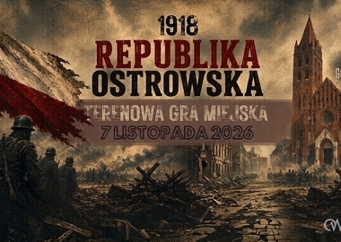 Ilustracja do artykułu: Zapraszamy na grę miejską „Śladami Republiki Ostrowskiej”!