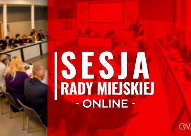 Ilustracja do artykułu: XLI Sesja Rady Miejskiej ONLINE