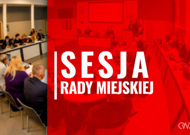 Ilustracja do artykułu: LX Sesja Rady Miejskiej Ostrowa Wielkopolskiego