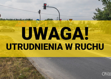 Ilustracja do artykułu: Uwaga! Utrudnienia w ruchu