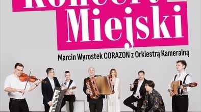 Ilustracja do artykułu: Wielki Koncert Miejski - Marcin Wyrostek CORAZON z Orkiestrą Kameralną