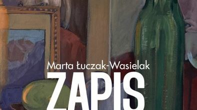 Ilustracja do artykułu: ZAPIS CHWIL | Marta Łuczak-Wasielak | wernisaż wystawy