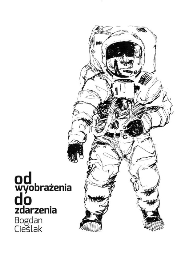 Zaproszenie na wystawę Bogdana Cieślaka Od wyobrażenia do zdarzenia