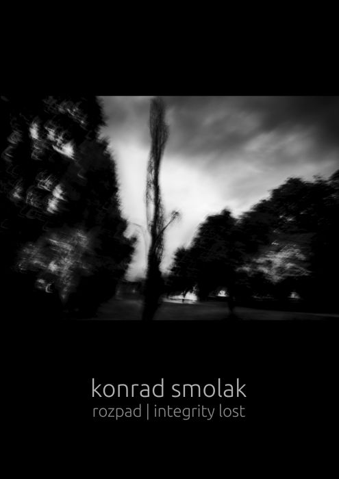 Zaproszenie Konrad Smolak wystawa Rozpad | integrity lost
