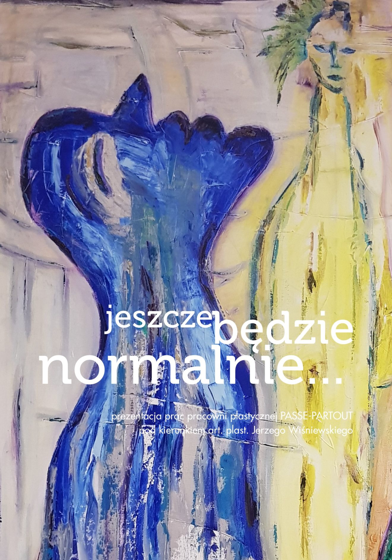 Afisz PASSE-PARTOUT | jeszcze będzie normalnie… | wernisaż
