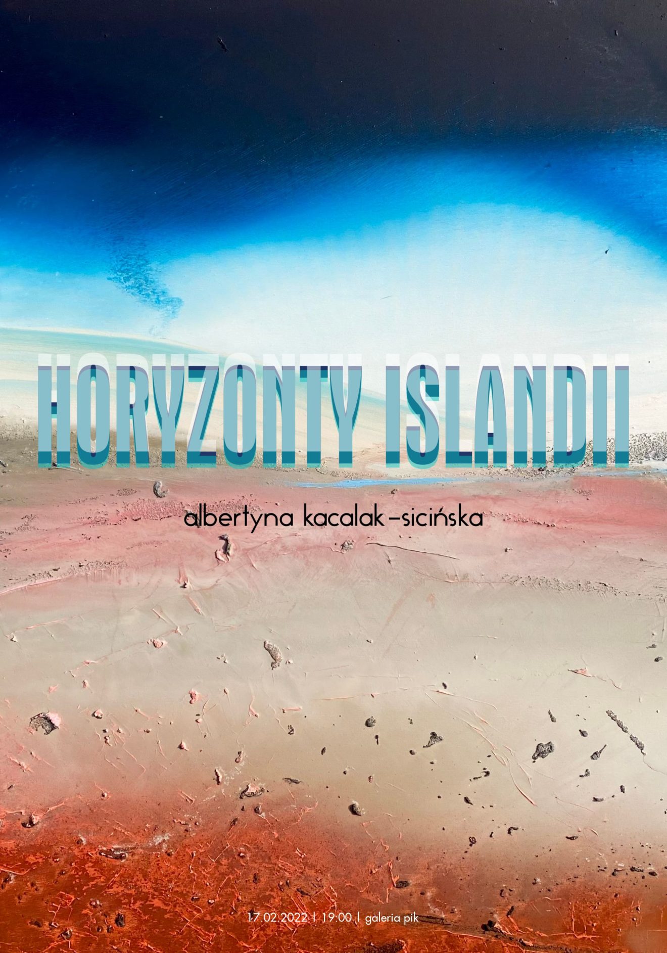 Afisz wystawy Albertyny Kacalak-Sicińskiej Horyzonty Islandii