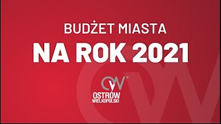 Budżet Ostrowa Wielkopolskiego na 2021 rok