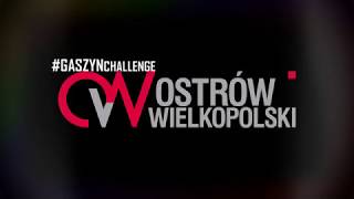 #GaszynChallenge Ostrów Wielkopolski